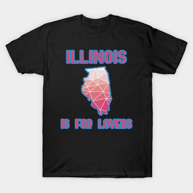 Illinois is for lovers T-Shirt by LiquidLine